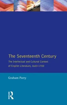 Das siebzehnte Jahrhundert: Der intellektuelle und kulturelle Kontext der englischen Literatur, 1603-1700 - The Seventeenth Century: The Intellectual and Cultural Context of English Literature, 1603-1700