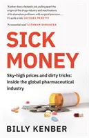 Krankes Geld - Himmelhohe Preise und schmutzige Tricks: Einblicke in die globale Pharmaindustrie - Sick Money - Sky-high Prices and Dirty Tricks: Inside the Global Pharmaceutical Industry