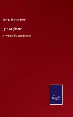 Lyra Anglicana: Ein Gesangbuch der heiligen Poesie - Lyra Anglicana: A Hymnal of Sacred Poetry