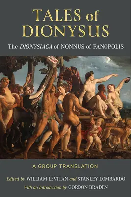 Die Geschichten des Dionysos: Die Dionysiaca des Nonnus von Panopolis - Tales of Dionysus: The Dionysiaca of Nonnus of Panopolis