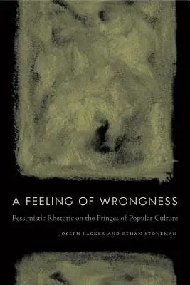 Ein Gefühl der Ungerechtigkeit: Pessimistische Rhetorik an den Rändern der Populärkultur - A Feeling of Wrongness: Pessimistic Rhetoric on the Fringes of Popular Culture