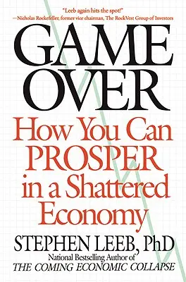 Game Over: Wie Sie in einer zerrütteten Wirtschaft gedeihen können - Game Over: How You Can Prosper in a Shattered Economy