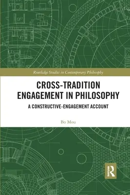 Traditionsübergreifendes Engagement in der Philosophie: Ein Bericht über konstruktives-Engagement - Cross-Tradition Engagement in Philosophy: A Constructive-Engagement Account