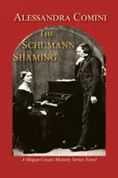 Die Schumann-Beschämung: Ein Roman aus der Megan-Crespi-Krimireihe - The Schumann Shaming: A Megan Crespi Mystery Series Novel