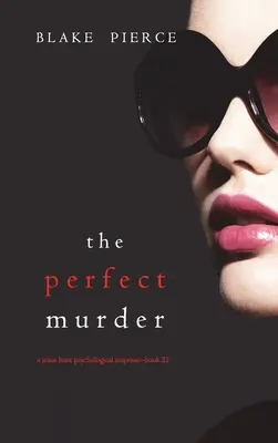 Der perfekte Mord (Ein psychologischer Suspense-Thriller von Jessie Hunt - Buch einundzwanzig) - The Perfect Murder (A Jessie Hunt Psychological Suspense Thriller-Book Twenty-One)
