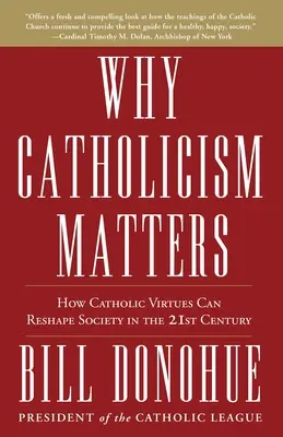 Warum der Katholizismus wichtig ist: Wie katholische Tugenden die Gesellschaft im 21. Jahrhundert umgestalten können - Why Catholicism Matters: How Catholic Virtues Can Reshape Society in the 21st Century