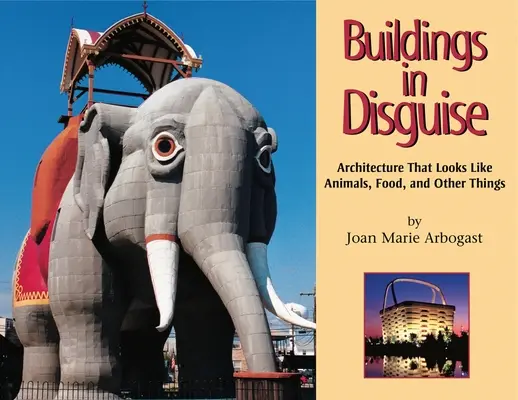 Verkleidete Bauwerke: Architektur, die wie Tiere, Lebensmittel und andere Dinge aussieht - Buildings in Disguise: Architecture That Looks Like Animals, Food, and Other Things