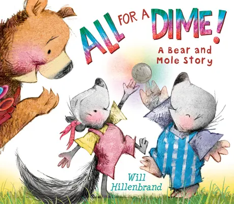 Alles für einen Dime!: Eine Geschichte von Bär und Maulwurf - All for a Dime!: A Bear and Mole Story