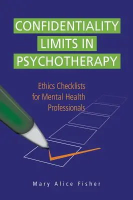 Grenzen der Vertraulichkeit in der Psychotherapie: Ethik-Checklisten für psychosoziale Fachkräfte - Confidentiality Limits in Psychotherapy: Ethics Checklists for Mental Health Professionals