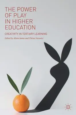 Die Macht des Spiels in der Hochschulbildung: Kreativität im tertiären Lernen - The Power of Play in Higher Education: Creativity in Tertiary Learning