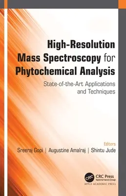 Hochauflösende Massenspektroskopie für die phytochemische Analyse: Anwendungen und Techniken auf dem neuesten Stand der Technik - High-Resolution Mass Spectroscopy for Phytochemical Analysis: State-of-the-Art Applications and Techniques