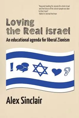 Das wahre Israel lieben: Eine Bildungsagenda für den liberalen Zionismus - Loving the Real Israel: An Educational Agenda for Liberal Zionism