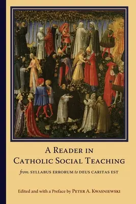 Ein Reader zur Katholischen Soziallehre: Vom Syllabus Errorum zu Deus Caritas Est - A Reader in Catholic Social Teaching: From Syllabus Errorum to Deus Caritas Est