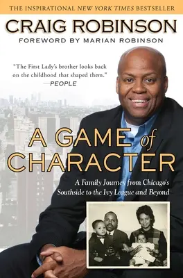 Ein Spiel mit Charakter: Eine Familienreise von Chicagos Southside zur Ivy League und darüber hinaus - A Game of Character: A Family Journey from Chicago's Southside to the Ivy Leagueand Beyond