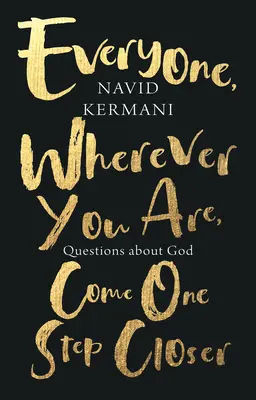 Jeder, wo immer du bist, komm einen Schritt näher: Fragen über Gott - Everyone, Wherever You Are, Come One Step Closer: Questions about God