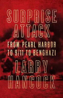 Überraschungsangriff: Von Pearl Harbor über 9/11 bis Benghazi - Surprise Attack: From Pearl Harbor to 9/11 to Benghazi