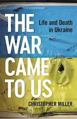 Der Krieg kam zu uns: Leben und Tod in der Ukraine - The War Came to Us: Life and Death in Ukraine