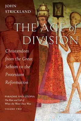 Das Zeitalter der Spaltung: Die Christenheit vom Großen Schisma bis zur protestantischen Reformation - The Age of Division: Christendom from the Great Schism to the Protestant Reformation