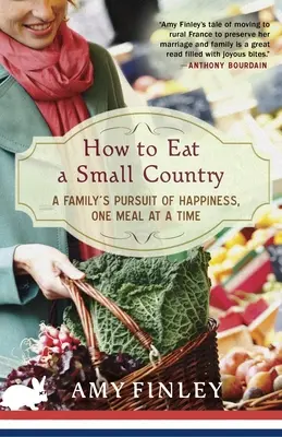Wie man ein kleines Land isst: Das Streben einer Familie nach Glück, eine Mahlzeit nach der anderen - How to Eat a Small Country: A Family's Pursuit of Happiness, One Meal at a Time