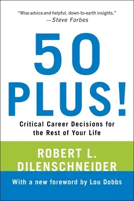 50 Plus!: Kritische Karriereentscheidungen für den Rest Ihres Lebens - 50 Plus!: Critical Career Decisions for the Rest of Your Life