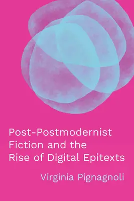 Post-postmoderne Fiktion und der Aufstieg digitaler Epitexte - Post-Postmodernist Fiction and the Rise of Digital Epitexts