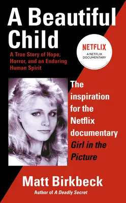 Ein schönes Kind: Eine wahre Geschichte über Hoffnung, Schrecken und einen beständigen menschlichen Geist - A Beautiful Child: A True Story of Hope, Horror, and an Enduring Human Spirit