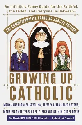 Katholisch aufgewachsen: Die Millenniumsausgabe: Ein unendlich witziger Leitfaden für die Gläubigen, die Gefallenen und alle dazwischen - Growing Up Catholic: The Millennium Edition: An Infinitely Funny Guide for the Faithful, the Fallen and Everyone In-Between