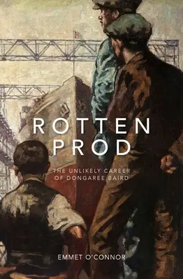 Rotten Prod: Die unwahrscheinliche Karriere von Dongaree Baird - Rotten Prod: The Unlikely Career of Dongaree Baird