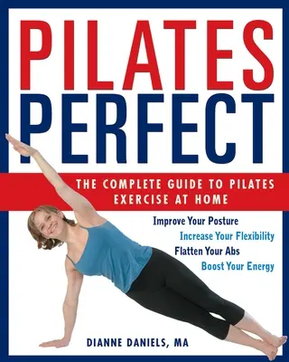 Pilates Perfekt: Der vollständige Leitfaden für Pilates-Übungen zu Hause - Pilates Perfect: The Complete Guide to Pilates Exercise at Home