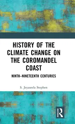 Geschichte des Klimawandels an der Coromandel-Küste: Neuntes bis neunzehntes Jahrhundert - History of the Climate Change on the Coromandel Coast: Ninth-Nineteenth Centuries