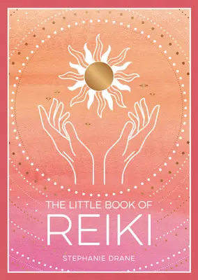 Das kleine Buch von Reiki - The Little Book of Reiki