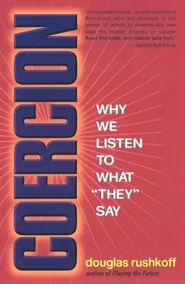 Nötigung: Warum wir auf das hören, was sie sagen - Coercion: Why We Listen to What They Say