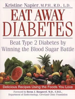 Eat Away Diabetes: Typ-2-Diabetes besiegen, indem man den Kampf um den Blutzucker gewinnt - Eat Away Diabetes: Beat Type 2 Diabetes by Winning the Blood Sugar Battle