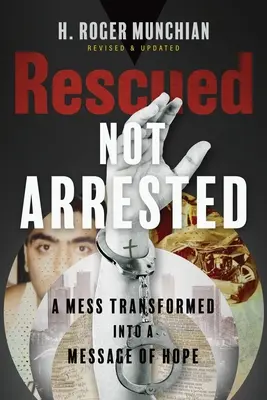Gerettet statt verhaftet: Ein Schlamassel wird zu einer Botschaft der Hoffnung - Rescued Not Arrested: A Mess Transformed into a Message of Hope