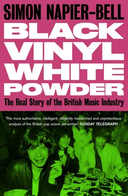 Black Vinyl White Powder: Die wahre Geschichte der britischen Musikindustrie - Black Vinyl White Powder: The Real Story of the British Music Industry