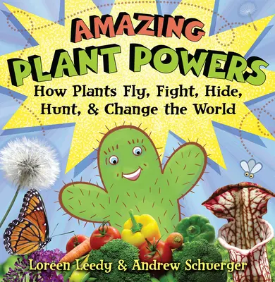 Erstaunliche Pflanzenkräfte: Wie Pflanzen fliegen, kämpfen, sich verstecken, jagen und die Welt verändern - Amazing Plant Powers: How Plants Fly, Fight, Hide, Hunt, and Change the World