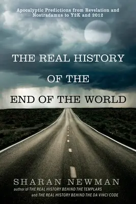 Die wahre Geschichte des Weltuntergangs: Apokalyptische Vorhersagen von der Offenbarung und Nostradamus bis zu Y2K und 2012 - The Real History of the End of the World: Apocalyptic Predictions from Revelation and Nostradamus to Y2K and 2012