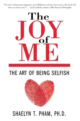Die Freude an mir: Die Kunst, egoistisch zu sein - The Joy of Me: The Art of Being Selfish