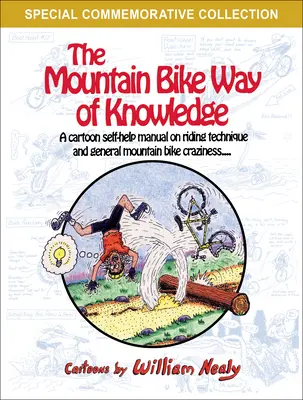 Der Mountainbike-Weg des Wissens: Ein Cartoon-Selbsthilfe-Handbuch über Fahrtechnik und allgemeinen Mountainbike-Wahnsinn - The Mountain Bike Way of Knowledge: A Cartoon Self-Help Manual on Riding Technique and General Mountain Bike Craziness