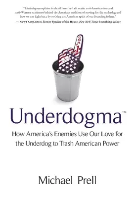 Underdogma: Wie Amerikas Feinde unsere Liebe zu den Underdogs nutzen, um die amerikanische Macht zu zerstören - Underdogma: How America's Enemies Use Our Love for the Underdog to Trash American Power