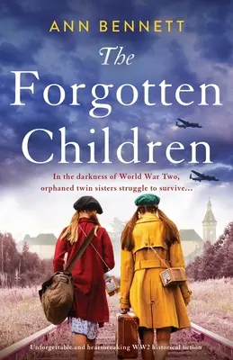 Die vergessenen Kinder: Unvergesslicher und herzzerreißender historischer Roman über den Zweiten Weltkrieg - The Forgotten Children: Unforgettable and heartbreaking WW2 historical fiction