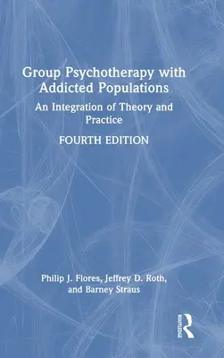 Gruppenpsychotherapie mit suchtkranken Menschen: Eine Integration von Theorie und Praxis - Group Psychotherapy with Addicted Populations: An Integration of Theory and Practice