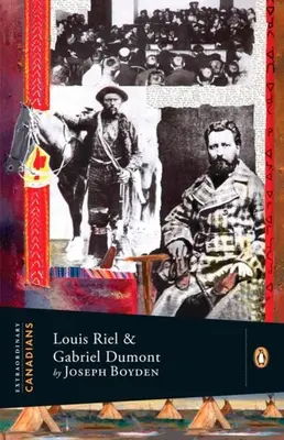 Außergewöhnliche Kanadier: Louis Riel und Gabriel Dumont: Eine Penguin Lives-Biographie - Extraordinary Canadians: Louis Riel and Gabriel Dumont: A Penguin Lives Biography