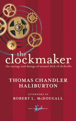 Der Uhrmacher: Die Sprüche und Taten von Samuel Slick aus Slickville - The Clockmaker: The Sayings and Doings of Samuel Slick of Slickville