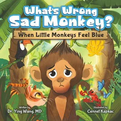 Was ist los Trauriger Affe? Wenn kleine Äffchen traurig sind - What's Wrong Sad Monkey?: When Little Monkeys Feel Blue