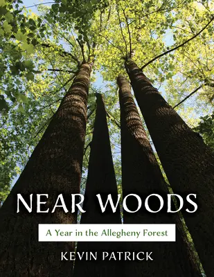 Near Woods: Ein Jahr in einem Allegheny Forest - Near Woods: A Year in an Allegheny Forest