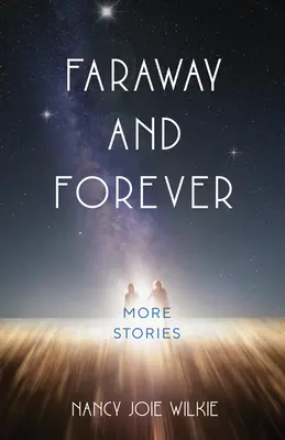 Weit weg und für immer: Weitere Geschichten - Faraway and Forever: More Stories