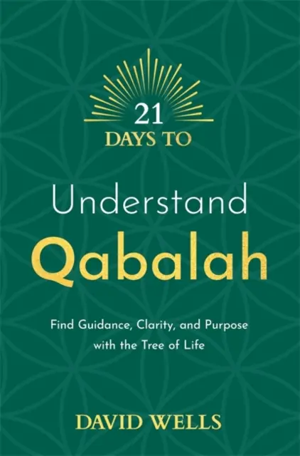 21 Tage, um die Qabalah zu verstehen - Finden Sie Führung, Klarheit und Ziel mit dem Baum des Lebens - 21 Days to Understand Qabalah - Find Guidance, Clarity, and Purpose with the Tree of Life