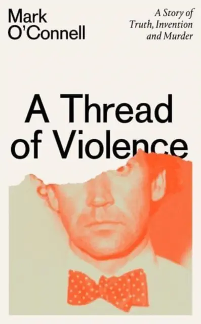 Thread of Violence - Eine Geschichte von Wahrheit, Erfindung und Mord - Thread of Violence - A Story of Truth, Invention, and Murder