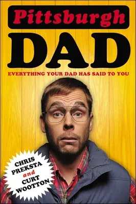 Pittsburgh Dad: Alles, was dein Vater zu dir gesagt hat - Pittsburgh Dad: Everything Your Dad Has Said to You